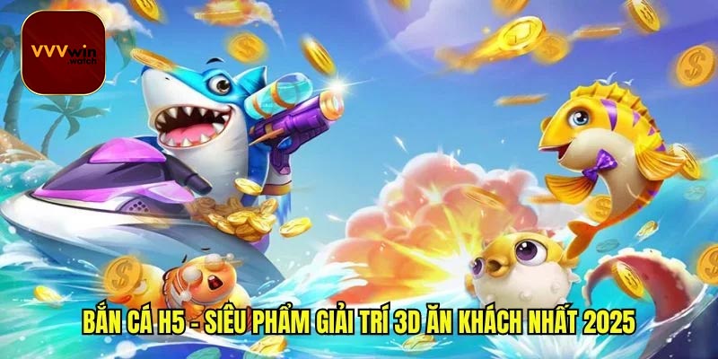 Bắn cá H5 VVVwin là gì?