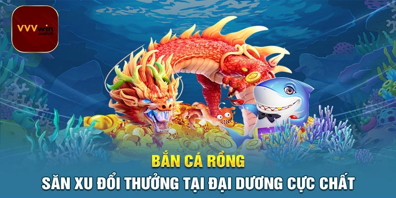 Những quy định đặc biệt trong bắn cá rồng VVVwin