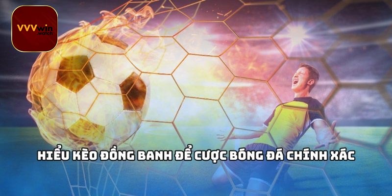 Lý do nên chơi kèo đồng banh tại VVVwin