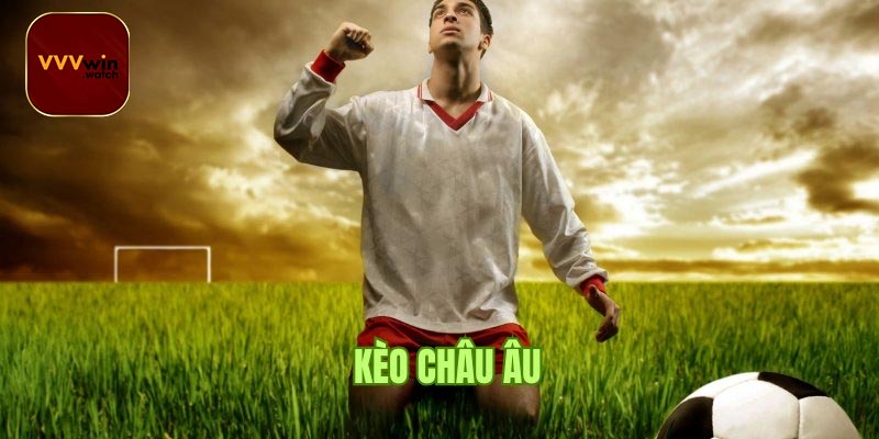 Một số mẹo chơi kèo Châu Âu dễ thắng nhất