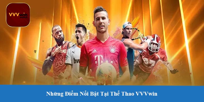 Những Điểm Nổi Bật Tại Thể Thao VVVwin
