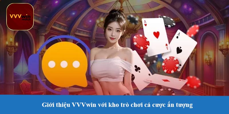 Giới thiệu VVVwin với kho trò chơi cá cược ấn tượng